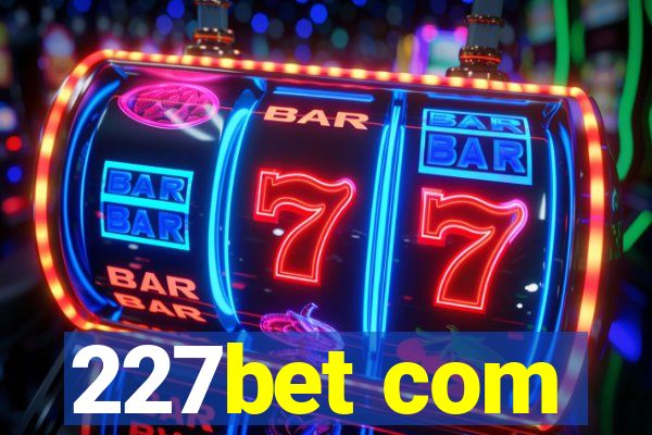227bet com